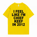 i feel like im chief keef t-shirt