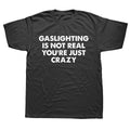 gaslighting is not real tee