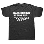 gaslighting is not real tee