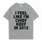 i feel like im chief keef t-shirt