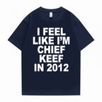 i feel like im chief keef t-shirt