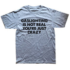 gaslighting is not real tee
