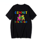 commit tax fraud v2 t-shirt