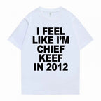i feel like im chief keef t-shirt