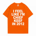 i feel like im chief keef t-shirt