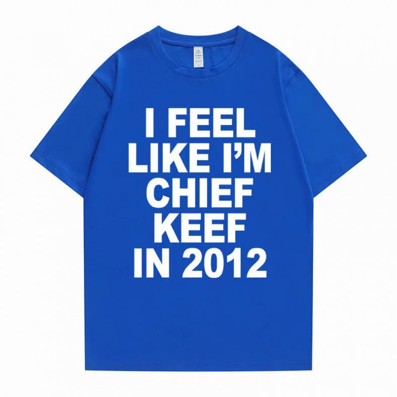 i feel like im chief keef t-shirt