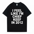 i feel like im chief keef t-shirt