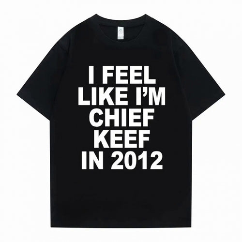 i feel like im chief keef t-shirt