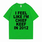 i feel like im chief keef t-shirt